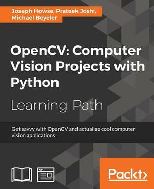 OpenCV: Computer Vision Projects with Python: Develop computer vision applications with OpenCV by Michael Beyeler, Joseph Howse, Prateek Joshi