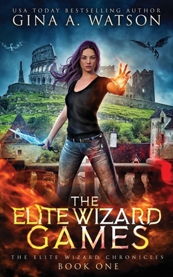 The Elite Wizard Games by Gina a. Watson