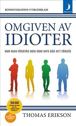 Omgiven av idioter: hur man förstår dem som inte går att förstå by Thomas Erikson