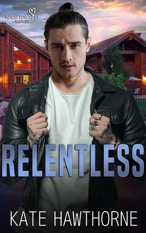 Relentless by Kate Hawthorne, Kate Hawthorne