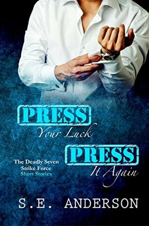Press Your Luck & Press It Again by S.E. Anderson