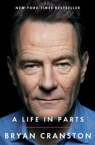 A Life in Parts by Bryan Cranston