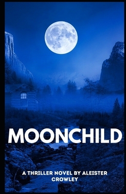 Moonchild (Illustrated) by Aleister Crowley