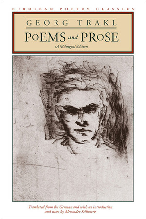 Poems and Prose: A Bilingual Edition by Georg Trakl, Alexander Stillmark