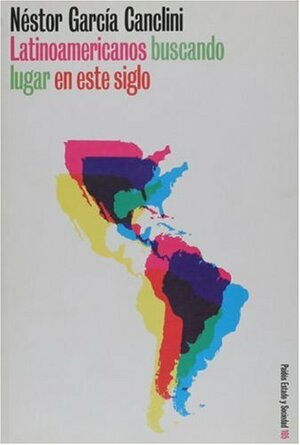 Latinoamericanos buscando lugar en este siglo by Néstor García Canclini