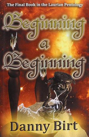 Beginning a Beginning by Danny Birt