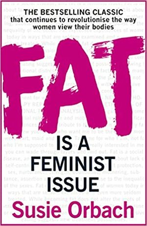 Fat Is A Feminist Issue by Susie Orbach