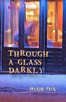 Through a Glass Darkly by Hugh Fox