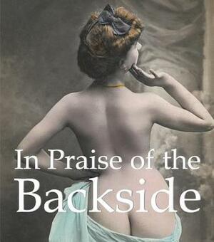 In Praise of the Backside by Hans-Jürgen Döpp