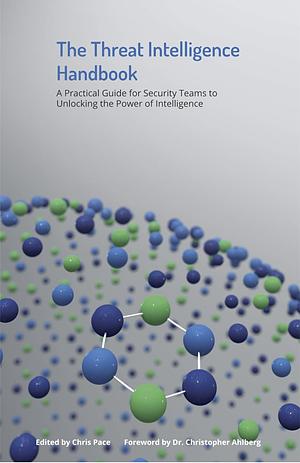 The Threat Intelligence Handbook by Chris Pace