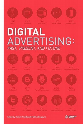 Digital Advertising: Past, Present, and Future by Daniele Fiandaca, Patrick Burgoyne