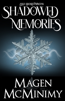 Shadowed Memories: Half-Blood Princess Book 3 by Magen McMinimy