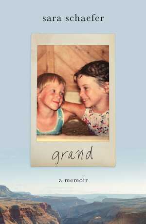 Grand: A Memoir by Sara Schaefer