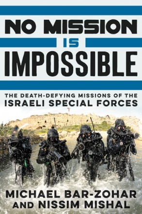 No Mission Is Impossible: The Death-Defying Missions of the Israeli Special Forces by Nissim Mishal, Michael Bar-Zohar