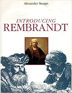 Introducing Rembrandt by Alexander Sturgis