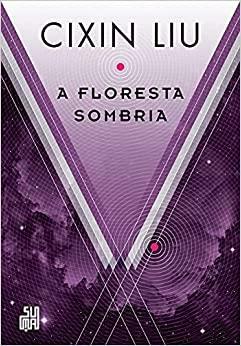 A floresta sombria by Cixin Liu