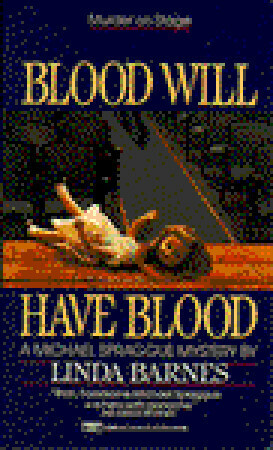 Blood Will Have Blood by Linda Barnes