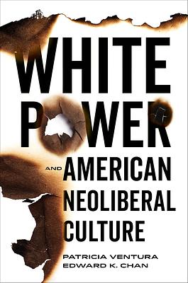 White Power and American Neoliberal Culture by Patricia Ventura