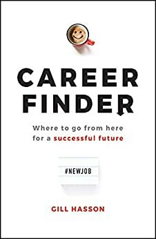 Career Finder: Where to go from here for a Successful Future by Gill Hasson