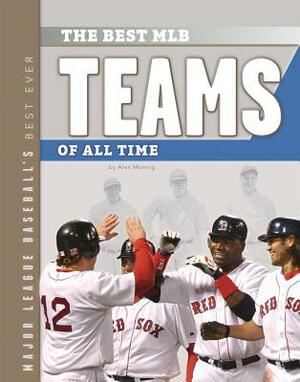 The Best MLB Teams of All Time by Alex Monnig