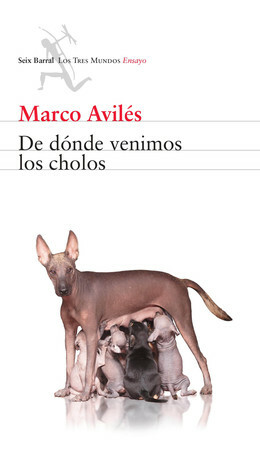 De dónde venimos los cholos by Marco Avilés