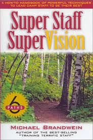 Super Staff SuperVision: A How-To Handbook of Powerful Techniques to Lead Camp Staff to Be Their Best by Michael Brandwein