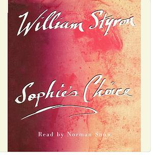 Sophie's Choice - Abridged by William Styron