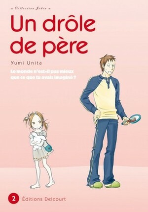 Un drôle de père, Tome 2 by Yuki Kakiichi, Yumi Unita