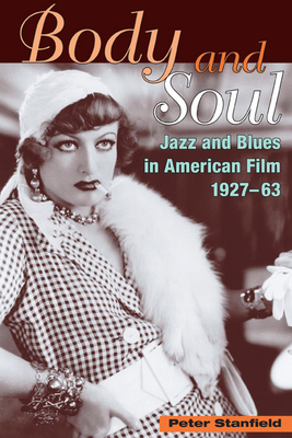 Body and Soul: Jazz and Blues in American Film, 1927-63 by Peter Stanfield