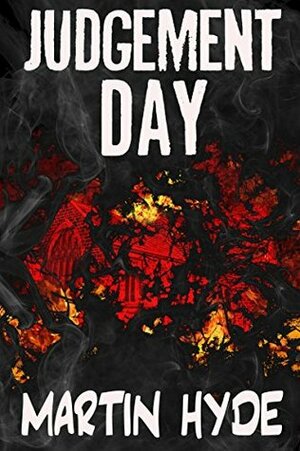 Judgement Day: An Apocalyptic Horror Epic by Martin Hyde