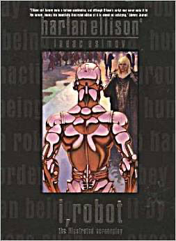 I, Robot: The Illustrated Screenplay by Harlan Ellison, Isaac Asimov