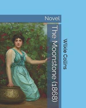 The Moonstone (1868): Novel by Wilkie Collins