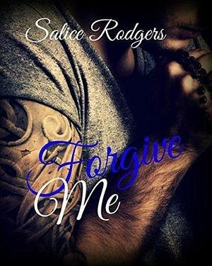 Forgive Me by Salice Rodgers, Salice Rodgers