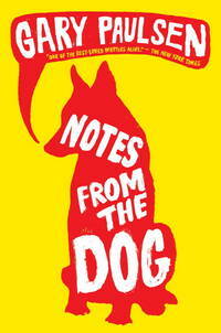 Notes from the Dog by Gary Paulsen