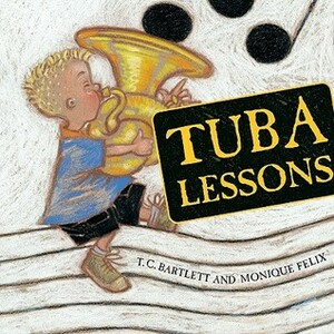 Tuba Lessons by T.C. Bartlett, Monique Félix