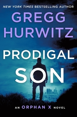 Prodigal Son: An Orphan X Novel by Gregg Hurwitz
