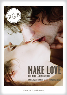 Make Love: Ein Aufklärungsbuch by Tina Bremer-Olszewski, Ann-Marlene Henning