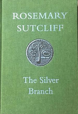 The Silver Branch by Rosemary Sutcliff