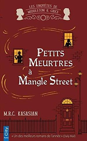 Petits meurtres à Mangle Street by M.R.C. Kasasian, M.R.C. Kasasian