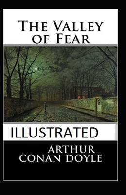 The Valley of Fear Illustrated by Arthur Conan Doyle