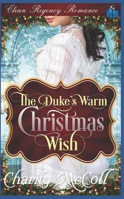 The Duke's Warm Christmas Wish by Charity McColl