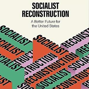 Socialist Reconstruction: A Better Future for the United States by Party for Socialism and Liberation