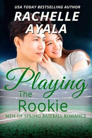 Playing the Rookie by Rachelle Ayala