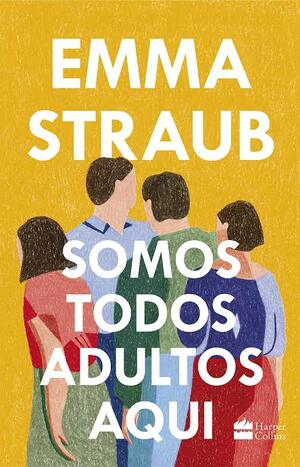 Somos todos adultos aqui by Emma Straub