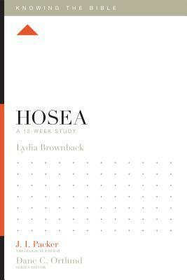 Hosea: A 12-Week Study by Lydia Brownback, J.I. Packer, Dane C. Ortlund, Lane T. Dennis
