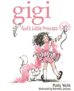 Gigi, God's Little Princess by Sheila Walsh