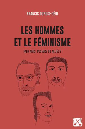 Les hommes et le féminisme by Francis Dupuis-Déri