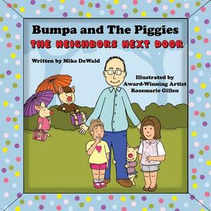 Bumpa and The Piggies: The Neighbors Next Door by Mike Dewald