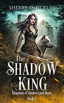 The Shadow King by Sherry D. Ficklin