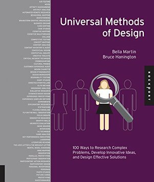 Universal Methods of Design: 100 Ways to Research Complex Problems, Develop Innovative Ideas, and Design Effective Solutions by Bella Martin